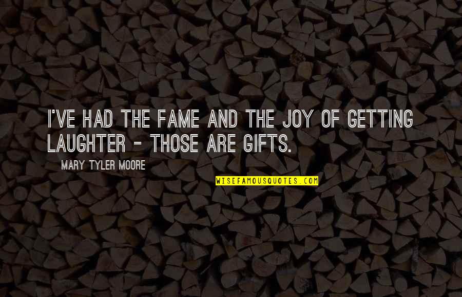 Getting By On Your Own Quotes By Mary Tyler Moore: I've had the fame and the joy of