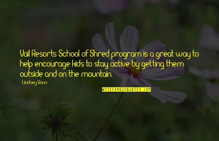 Getting By Quotes By Lindsey Vonn: Vail Resorts School of Shred program is a