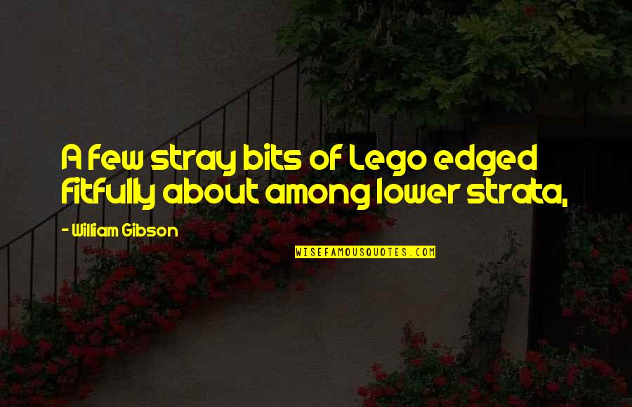 Getting Caught Stealing Quotes By William Gibson: A few stray bits of Lego edged fitfully