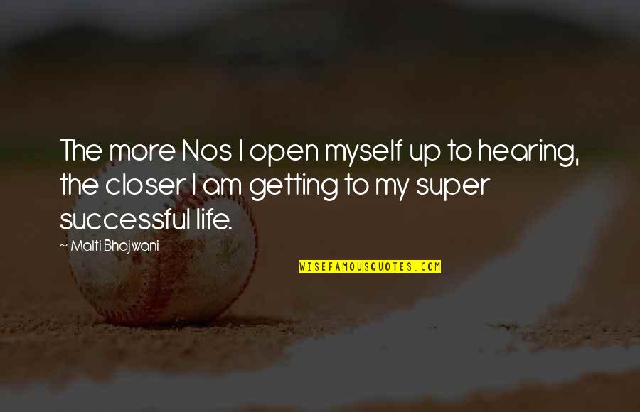 Getting Closer Quotes By Malti Bhojwani: The more Nos I open myself up to