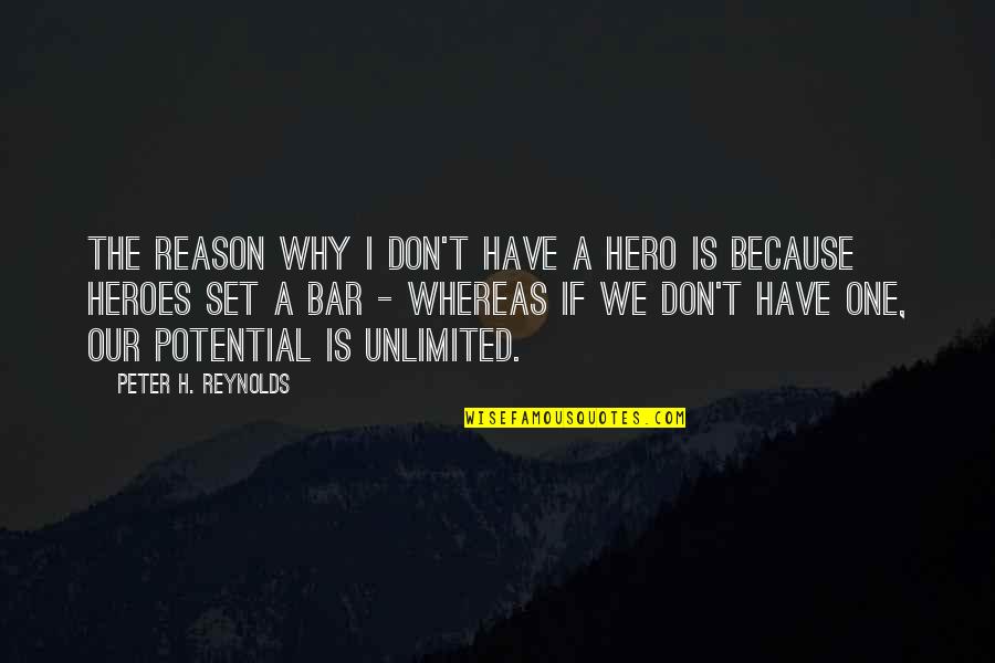 Getting Closure Quotes By Peter H. Reynolds: The reason why I don't have a hero