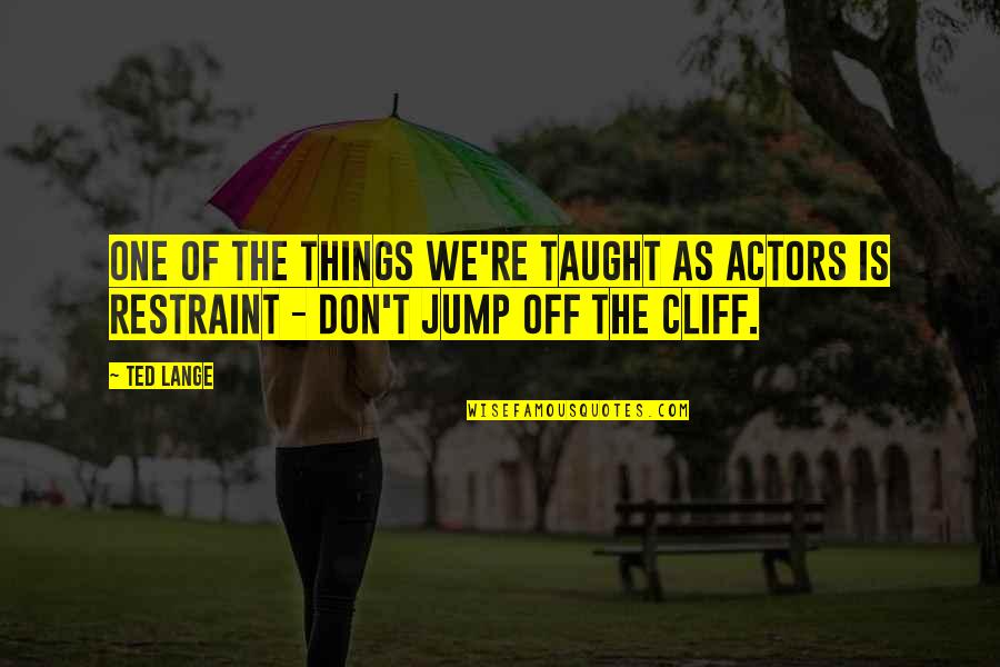 Getting Cold Feet Quotes By Ted Lange: One of the things we're taught as actors