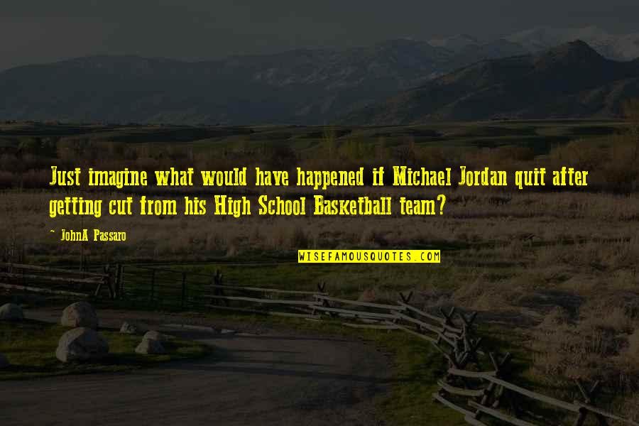 Getting Cut Off Quotes By JohnA Passaro: Just imagine what would have happened if Michael