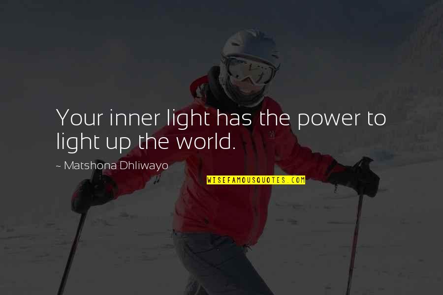 Getting Cut Off Quotes By Matshona Dhliwayo: Your inner light has the power to light