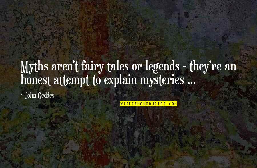 Getting Denied Quotes By John Geddes: Myths aren't fairy tales or legends - they're