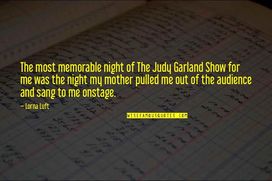 Getting Distracted Quotes By Lorna Luft: The most memorable night of The Judy Garland