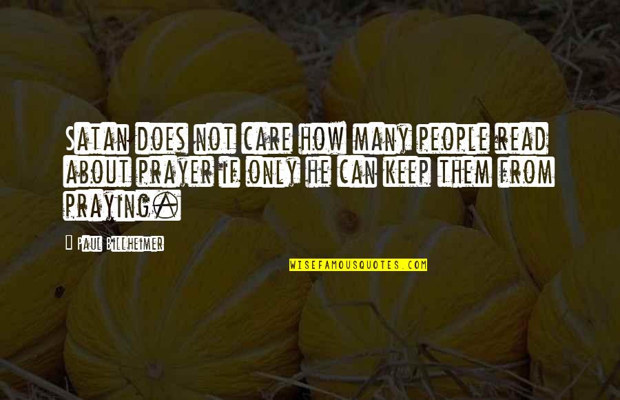 Getting Dogged Quotes By Paul Billheimer: Satan does not care how many people read