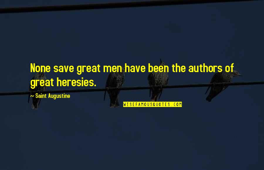 Getting Engaged Young Quotes By Saint Augustine: None save great men have been the authors Getting Engaged Young Quotes By Saint Augustine: None save great men have been the authors