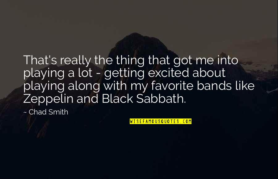 Getting Excited Quotes By Chad Smith: That's really the thing that got me into