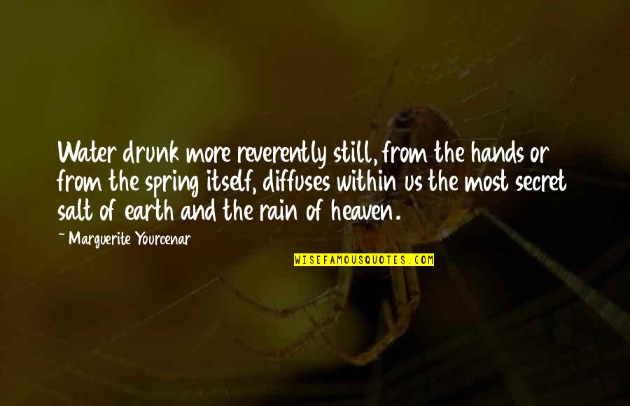 Getting Frustrated Quotes By Marguerite Yourcenar: Water drunk more reverently still, from the hands