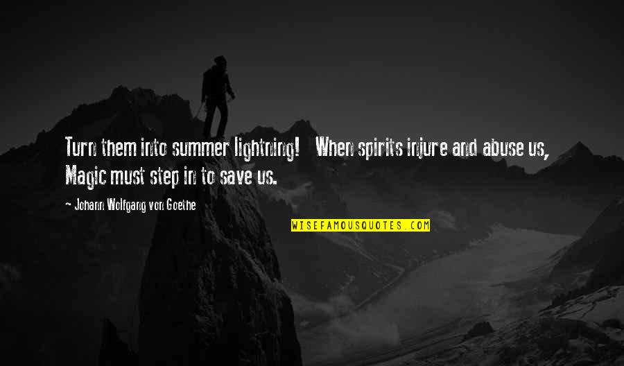 Getting Happiness Back Quotes By Johann Wolfgang Von Goethe: Turn them into summer lightning! When spirits injure