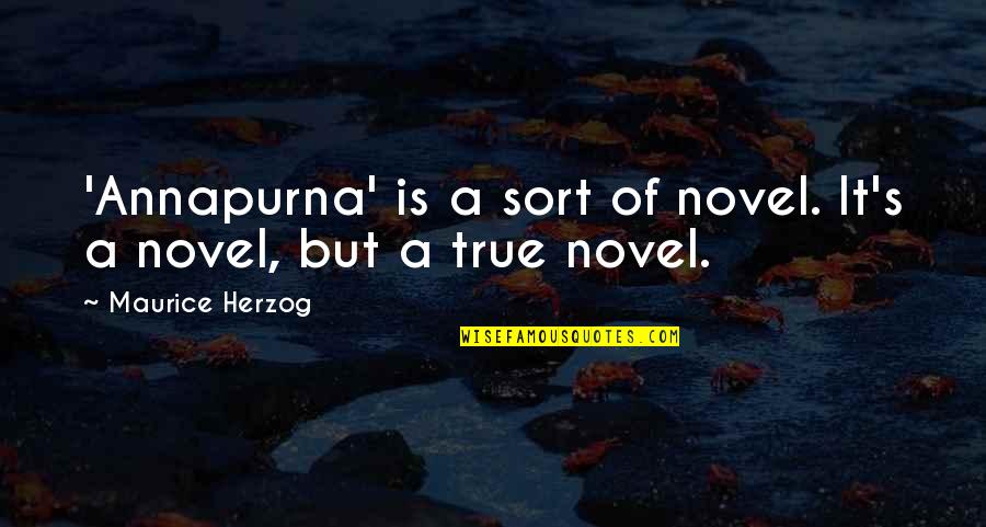 Getting Happy Again Quotes By Maurice Herzog: 'Annapurna' is a sort of novel. It's a