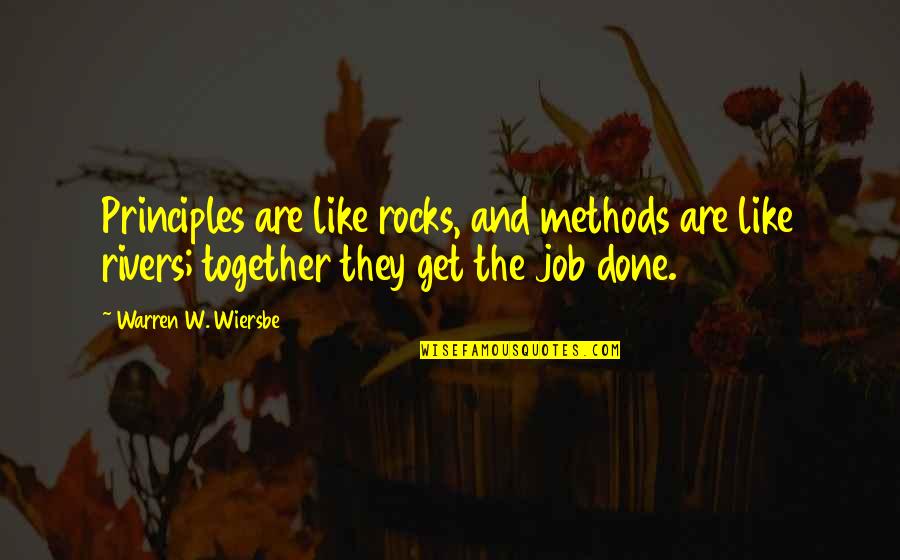 Getting Happy Again Quotes By Warren W. Wiersbe: Principles are like rocks, and methods are like