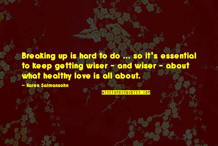 Getting Hard Quotes By Karen Salmansohn: Breaking up is hard to do ... so Getting Hard Quotes By Karen Salmansohn: Breaking up is hard to do ... so