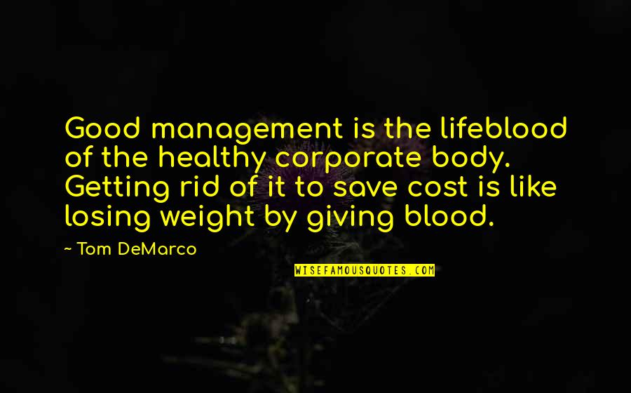 Getting Healthy Quotes By Tom DeMarco: Good management is the lifeblood of the healthy Getting Healthy Quotes By Tom DeMarco: Good management is the lifeblood of the healthy