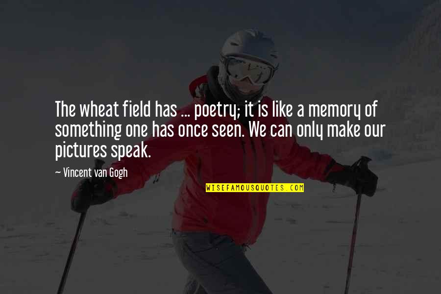 Getting Healthy Quotes By Vincent Van Gogh: The wheat field has ... poetry; it is Getting Healthy Quotes By Vincent Van Gogh: The wheat field has ... poetry; it is