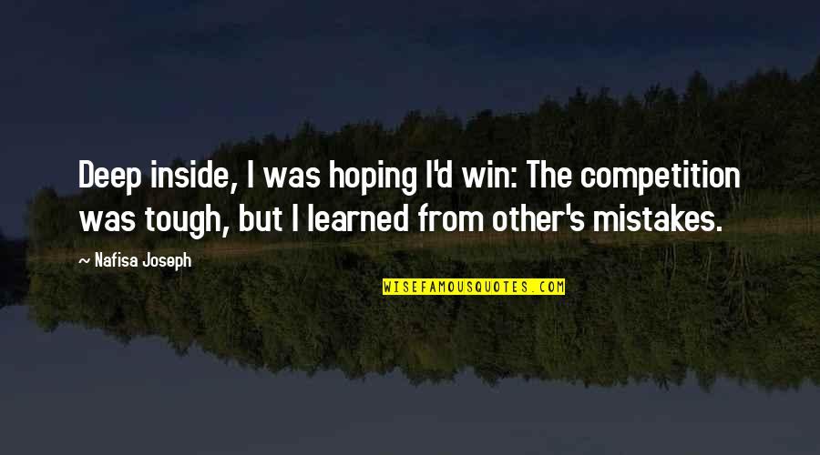 Getting High Grades Quotes By Nafisa Joseph: Deep inside, I was hoping I'd win: The