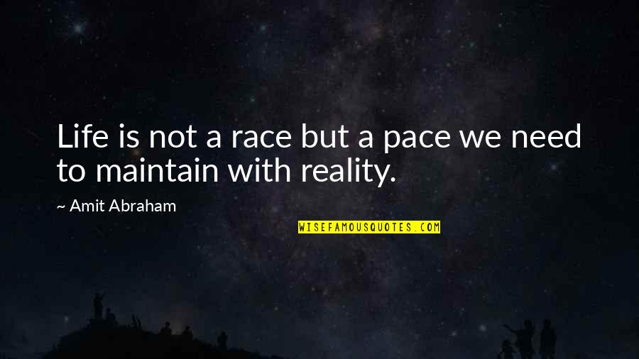 Getting Hurt By Family Quotes By Amit Abraham: Life is not a race but a pace