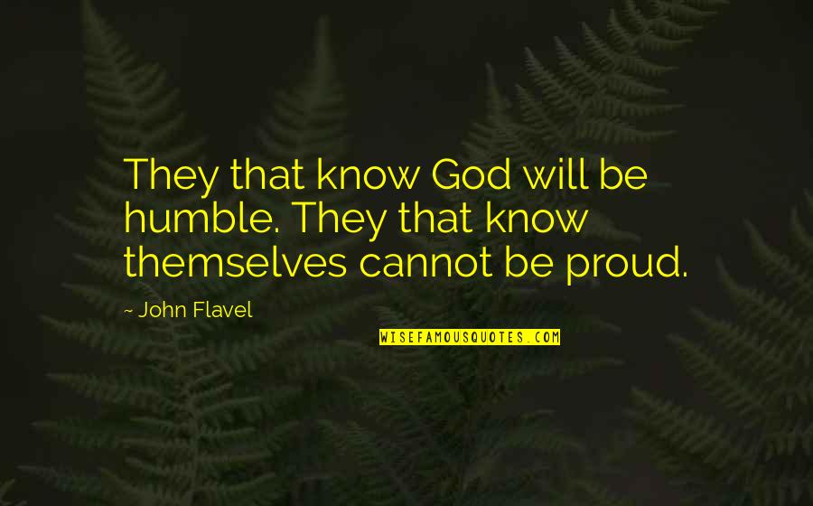 Getting Hurt Pinterest Quotes By John Flavel: They that know God will be humble. They