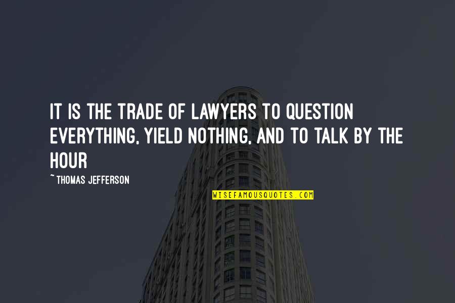 Getting Iced Quotes By Thomas Jefferson: It is the trade of lawyers to question