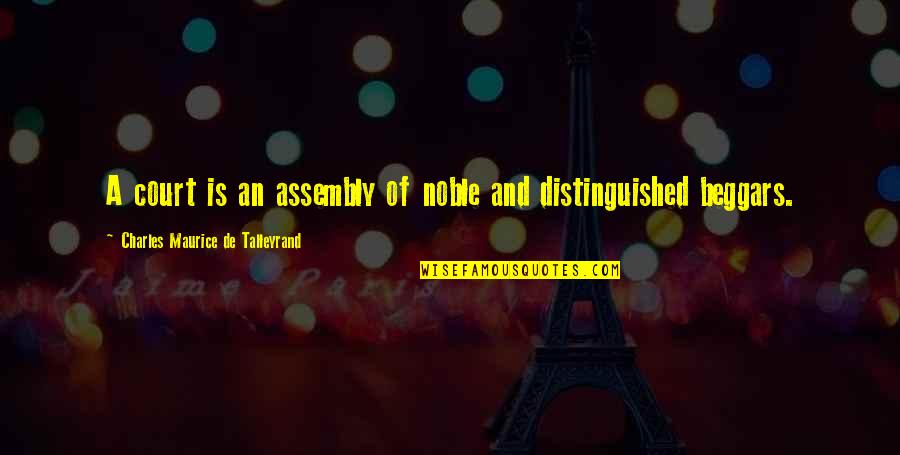 Getting In Shape Inspirational Quotes By Charles Maurice De Talleyrand: A court is an assembly of noble and