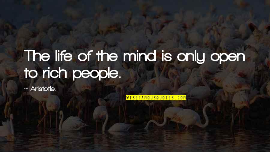 Getting Into People's Business Quotes By Aristotle.: The life of the mind is only open