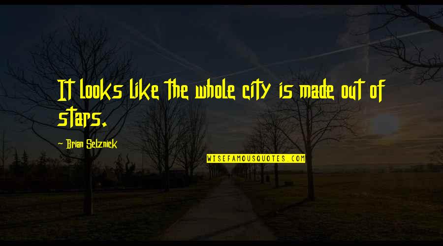 Getting Into People's Business Quotes By Brian Selznick: It looks like the whole city is made