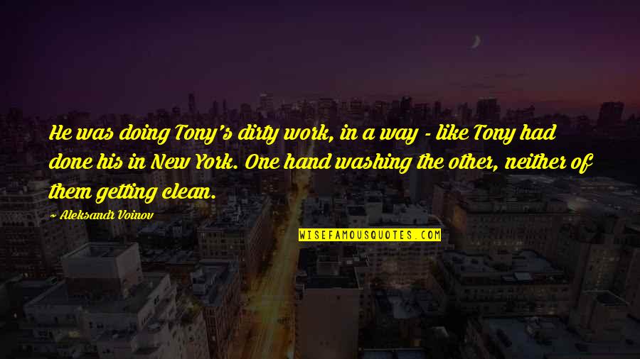 Getting It Done For Work Quotes By Aleksandr Voinov: He was doing Tony's dirty work, in a