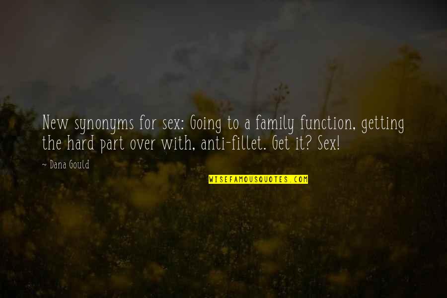 Getting It Over With Quotes By Dana Gould: New synonyms for sex: Going to a family