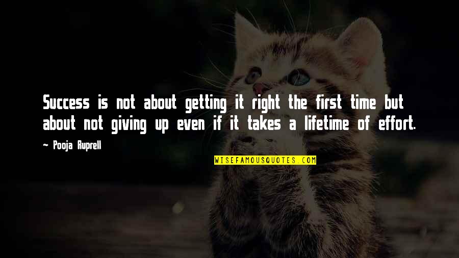 Getting It Right The First Time Quotes By Pooja Ruprell: Success is not about getting it right the