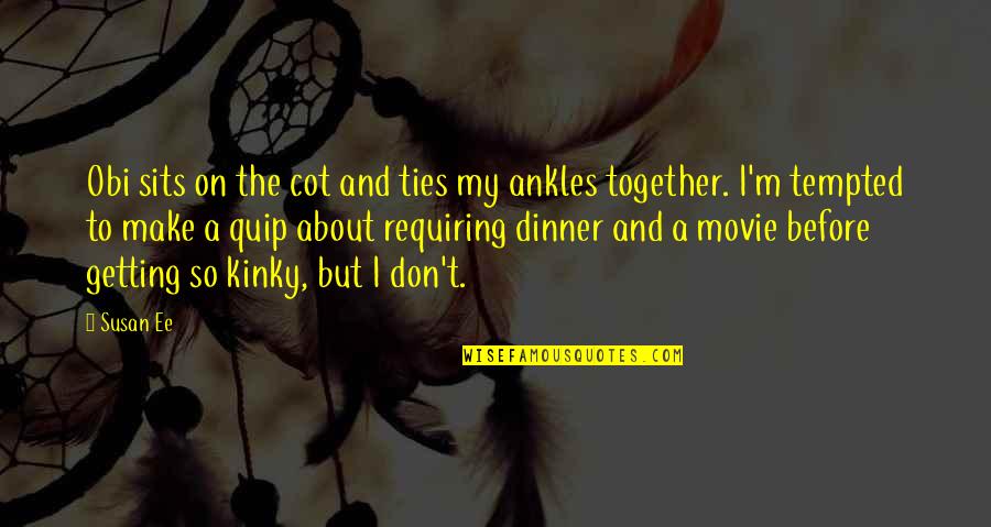 Getting It Together Quotes By Susan Ee: Obi sits on the cot and ties my