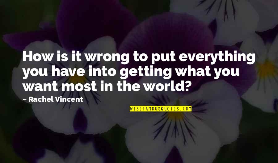 Getting It Wrong Quotes By Rachel Vincent: How is it wrong to put everything you
