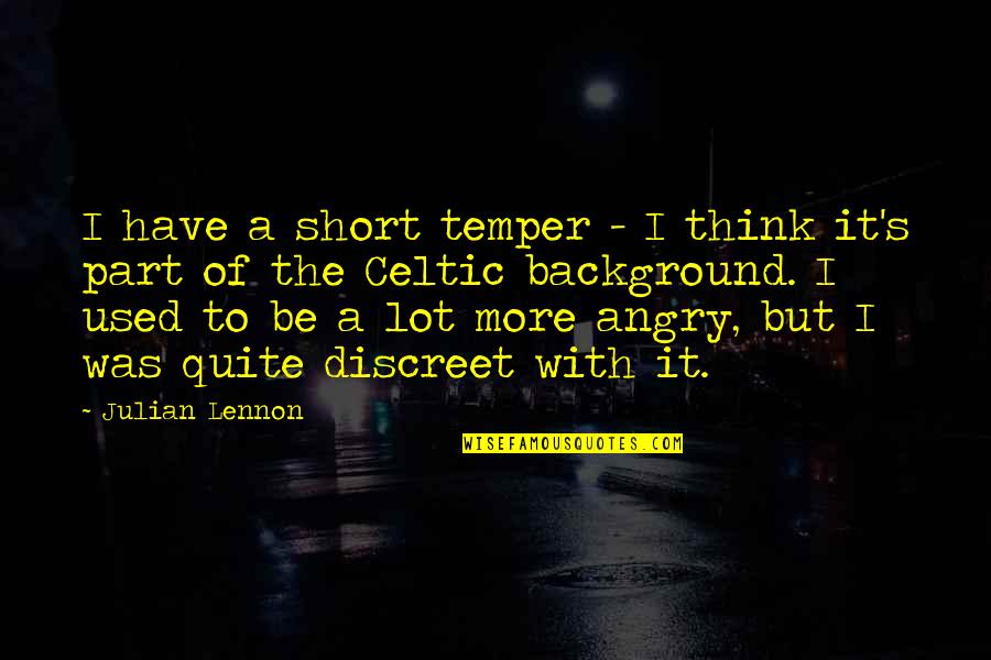 Getting Job Done Quotes By Julian Lennon: I have a short temper - I think