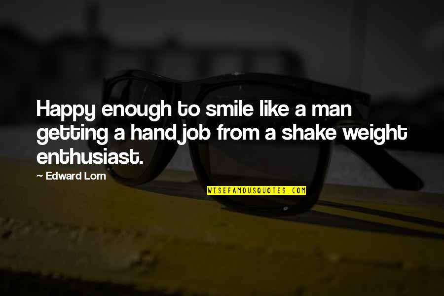 Getting Job Quotes By Edward Lorn: Happy enough to smile like a man getting