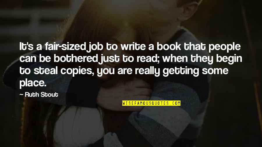 Getting Jobs Quotes By Ruth Stout: It's a fair-sized job to write a book