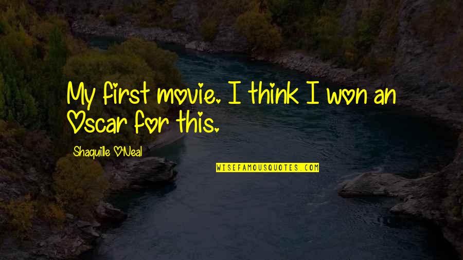 Getting Left On Open Quotes By Shaquille O'Neal: My first movie. I think I won an Getting Left On Open Quotes By Shaquille O'Neal: My first movie. I think I won an