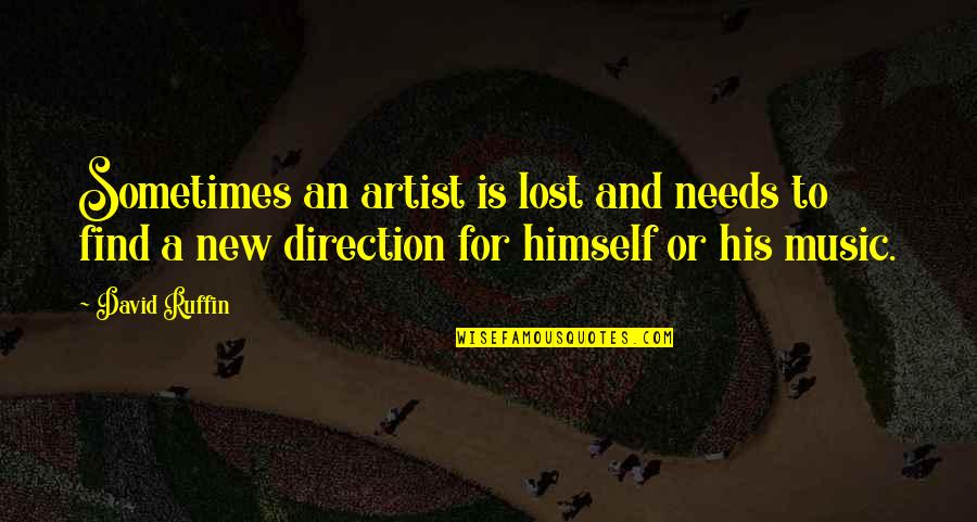 Getting Less Than You Deserve Quotes By David Ruffin: Sometimes an artist is lost and needs to