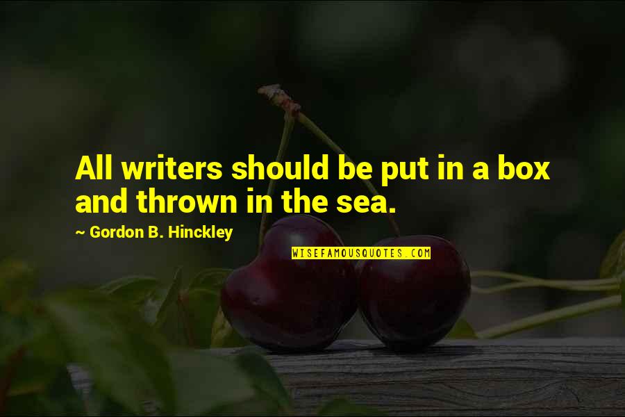 Getting Licked Quotes By Gordon B. Hinckley: All writers should be put in a box