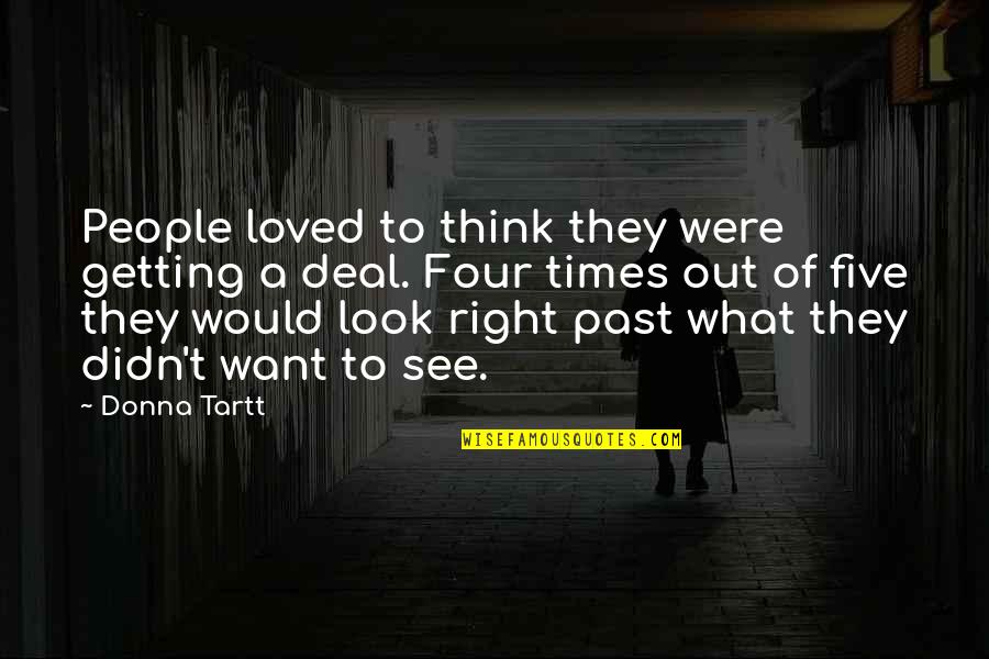 Getting Life Right Quotes By Donna Tartt: People loved to think they were getting a