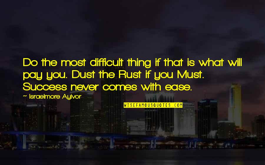 Getting Lost In Travel Quotes By Israelmore Ayivor: Do the most difficult thing if that is