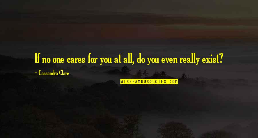 Getting Lost In Your Eyes Quotes By Cassandra Clare: If no one cares for you at all,