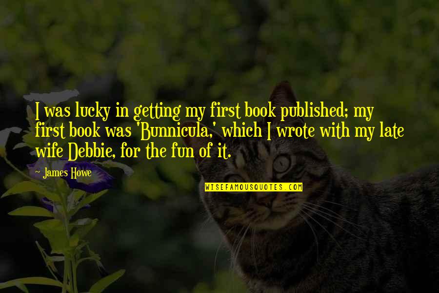Getting Lucky Quotes By James Howe: I was lucky in getting my first book