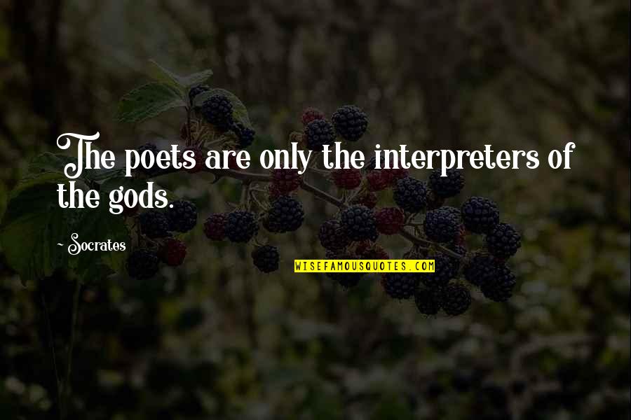 Getting Lucky Quotes By Socrates: The poets are only the interpreters of the