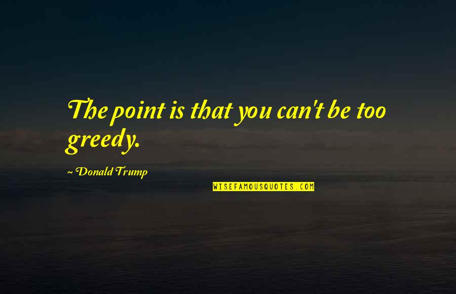 Getting Married Early Quotes By Donald Trump: The point is that you can't be too