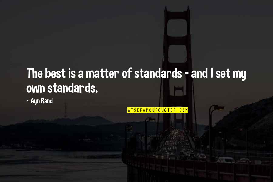 Getting Married In Love Quotes By Ayn Rand: The best is a matter of standards -