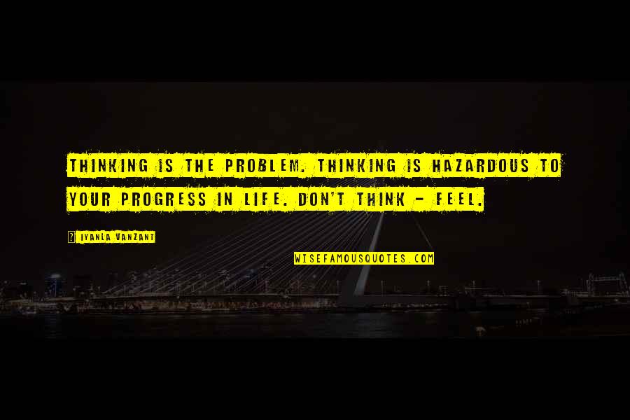 Getting Married On Your Birthday Quotes By Iyanla Vanzant: Thinking is the problem. Thinking is hazardous to Getting Married On Your Birthday Quotes By Iyanla Vanzant: Thinking is the problem. Thinking is hazardous to