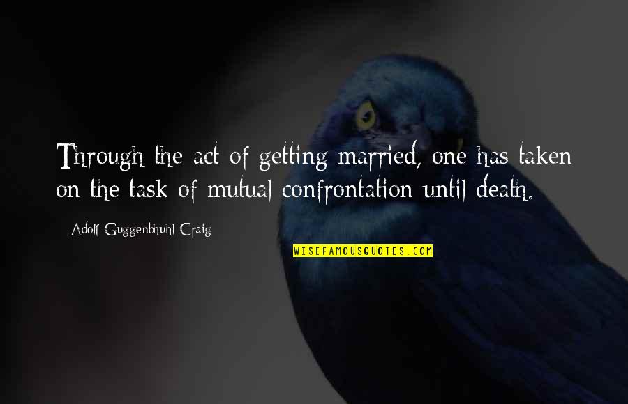 Getting Married Quotes By Adolf Guggenbhuhl-Craig: Through the act of getting married, one has