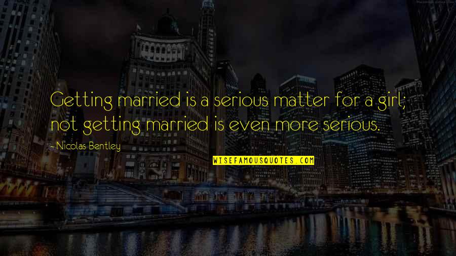 Getting Married Quotes By Nicolas Bentley: Getting married is a serious matter for a