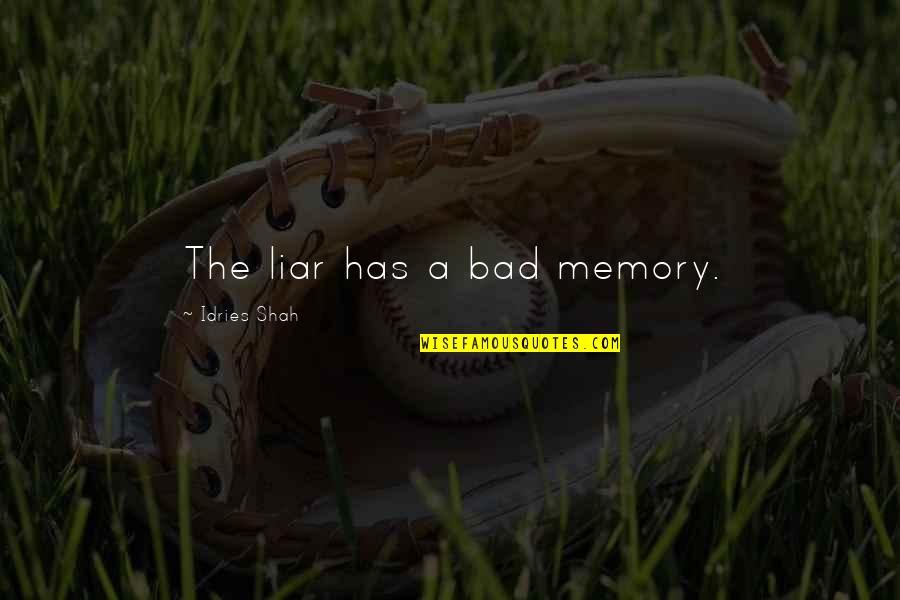 Getting Married To The Love Of My Life Quotes By Idries Shah: The liar has a bad memory.