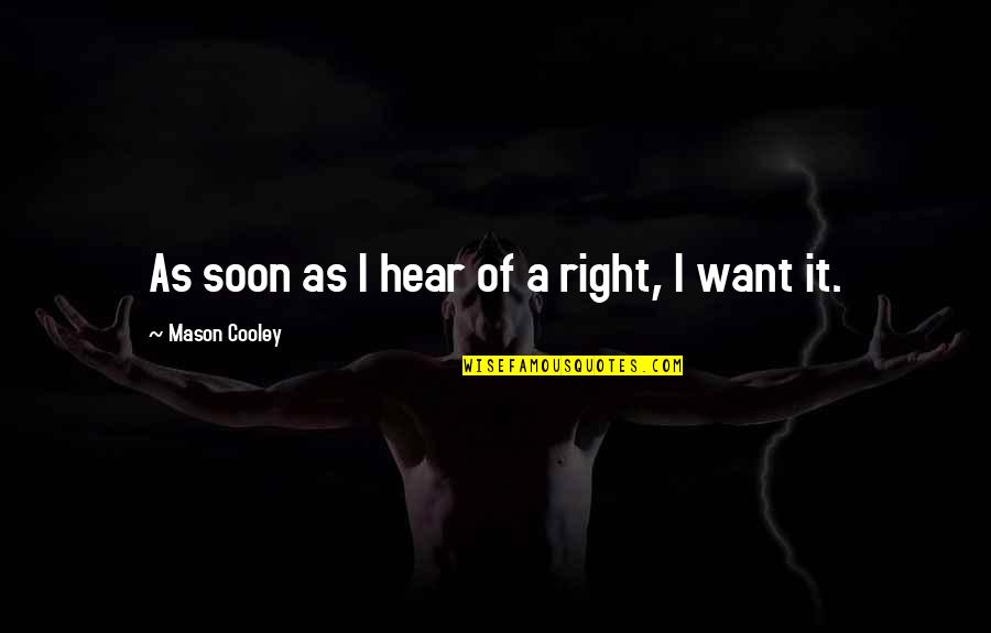 Getting Married To The Love Of My Life Quotes By Mason Cooley: As soon as I hear of a right,
